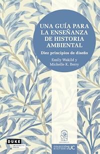 Una guía para la enseñanza de historia ambiental - Emily Wakild - ebook