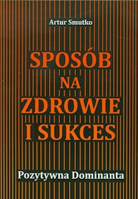 Sposób na zdrowie i sukces - Smutko Artur - książka
