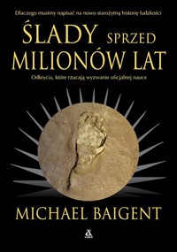Ślady sprzed milionów lat - Michael Baigent - książka