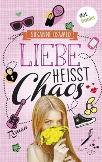 Liebe heißt Chaos - Susanne Oswald - ebook