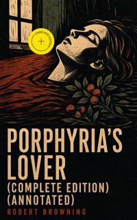 Porphyria's Lover (Complete Edition) (Annotated) - Browning Robert - ebook