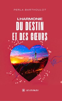 L’harmonie du destin et des cœurs - Perla Barthoulot - ebook