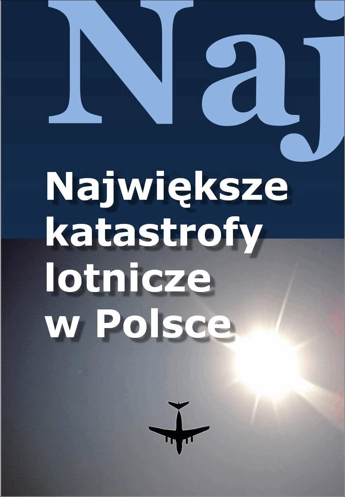 Okładka:Największe katastrofy lotnicze w Polsce 