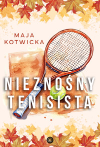 Nieznośny tenisista - Maja Kotwicka - ebook