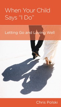 When Your Child Says "I Do" - Chris Polski - ebook