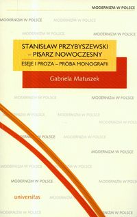 Stanisław Przybyszewski pisarz nowoczesny - Matuszek Gabriela - książka