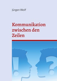 Kommunikation zwischen den Zeilen - Jürgen Wolf - ebook