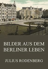 Bilder aus dem Berliner Leben - Julius Rodenberg - ebook