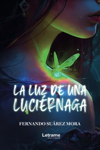 La luz de una luciérnaga - Fernando Suárez Mora - ebook