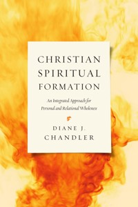 Christian Spiritual Formation - Diane J. Chandler - ebook