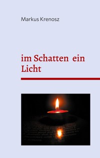 im Schatten ein Licht - Markus Krenosz - ebook