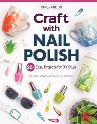 Chica and Jo Craft with Nail Polish - Sandra Vogt - ebook