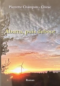 Abattu, puis debout - Pierrette Champon - Chirac - ebook