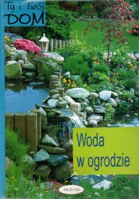 Ty i Twój Dom. Woda w ogrodzie - Undine Kalmus - ebook