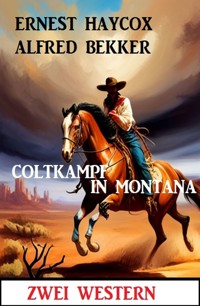 Coltkampf in Montana: Zwei Western - Alfred Bekker - ebook