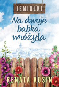 Na dwoje babka wróżyła. Cykl Jemiołki. Tom 1 - Renata Kosin - książka