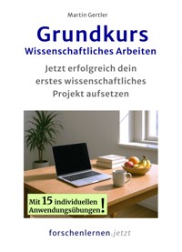 Grundkurs Wissenschaftliches Arbeiten - Martin Gertler - ebook