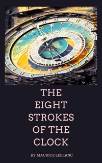 The Eight Strokes of the Clock - Maurice Leblanc - ebook