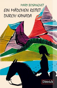 Ein Mädchen reitet durch Kanada - Mary Bosanquet - ebook