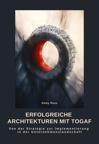 Erfolgreiche Architekturen mit TOGAF - Rémy Roux - ebook