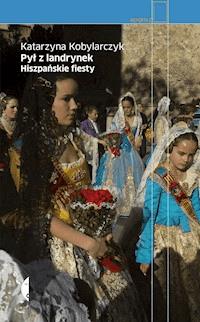 Pył z landrynek. Hiszpańskie fiesty - Katarzyna Kobylarczyk - ebook