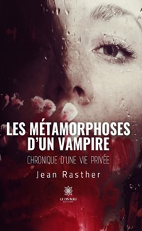 Les métamorphoses d’un vampire - Jean Rasther - ebook