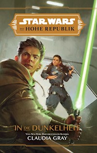 Star Wars:  Die Hohe Republik - In die Dunkelheit - Claudia Gray - ebook