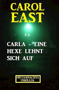 Carla - eine Hexe lehnt sich auf - Carol East - ebook