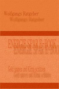 ENERGIE SPAR E-BOOK - Wolfgangs Ratgeber - ebook
