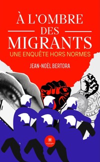 À l’ombre des migrants - Jean-Noël Bertora - ebook