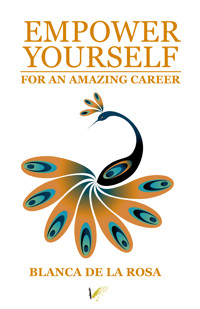 Empower yourself for an amazing career - Blanca De La Rosa - ebook