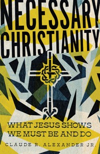 Necessary Christianity - Claude Richard Alexander - ebook