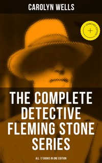 The Complete Detective Fleming Stone Series (All 17 Books in One Edition) - Carolyn Wells - ebook