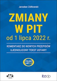 Zmiany w PIT od 1 lipca 2022 r. - komentarz do nowych przepisów - ujednolicony tekst ustawy - Ziółkowski Jarosław - książka
