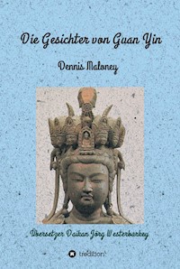 Die Gesichter von Guan Yin - Dennis Maloney - ebook