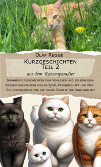 Kurzgeschichten Teil 2 aus dem Katzenparadies: Spannende Geschichten zum Vorlesen und Selberlesen - Olaf Regge - ebook