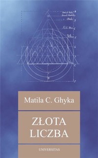 Złota liczba. Rytuały i rytmy pitagorejskie... - Matila C. Ghyka - książka