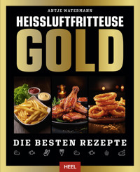 Heißluftfritteuse Gold - Antje Watermann - ebook