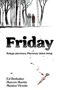 Friday Księga pierwsza Pierwszy dzień świąt - Brubaker Ed, Martin Marcos, Vicente Muntsa - książka