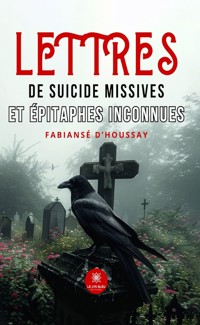 Lettres de suicide missives et épitaphes inconnues - Fabiansé d’Houssay - ebook