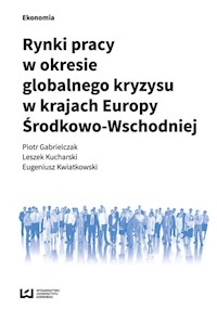 Rynki pracy w okresie globalnego kryzysu w krajach Europy Środkowo-Wschodniej - Gabrielczak Piotr, Kucharski Leszek, Kwiatkowski Eugeniusz - książka
