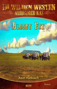Im wilden Westen Nordamerikas 17: Bloody Fox - Axel J. Halbach - ebook