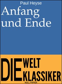 Anfang und Ende - Paul Heyse - ebook