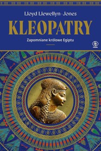 Kleopatry. Zapomniane królowe Egiptu - Llewellyn-Jones Lloyd - ebook + książka