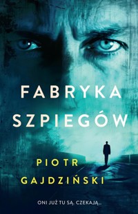 Fabryka szpiegów - Piotr Gajdziński - ebook + książka