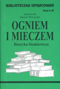 Biblioteczka Opracowań Ogniem i mieczem Henryka Sienkiewicza - Wilczycka Danuta - książka