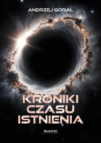 Kroniki czasu istnienia - Góral Andrzej - ebook + książka