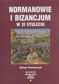 Normanowie i Bizancjum w XI stuleciu - Dariusz Piwowarczyk - ebook
