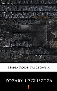 Pożary i zgliszcza. Powieść na tle powstania styczniowego - Maria Rodziewiczówna - ebook