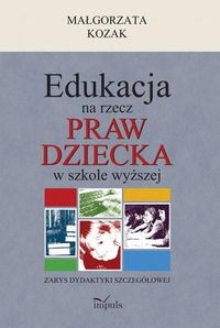 Edukacja na rzecz praw dziecka w szkole wyższej - Kozak Małgorzata - książka